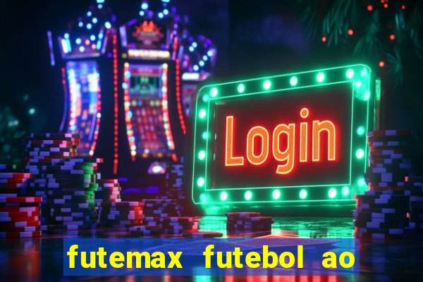 futemax futebol ao vivo atualizado